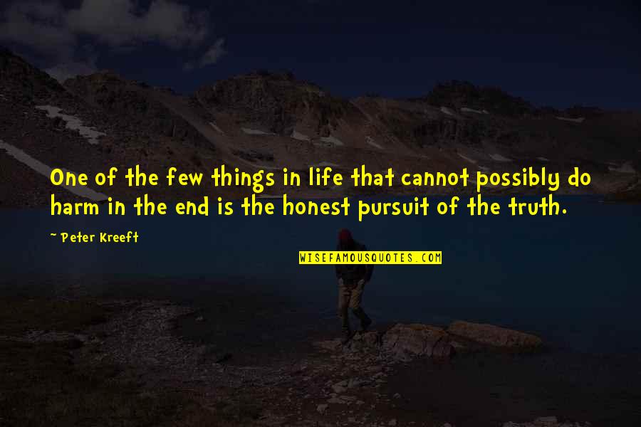 Pursuit Of Truth Quotes By Peter Kreeft: One of the few things in life that Pursuit Of Truth Quotes By Peter Kreeft: One of the few things in life that