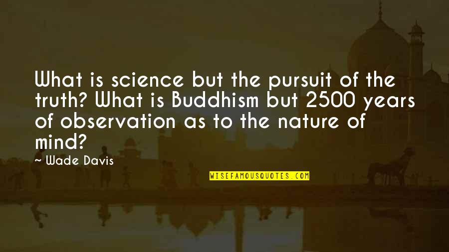 Pursuit Of Truth Quotes By Wade Davis: What is science but the pursuit of the