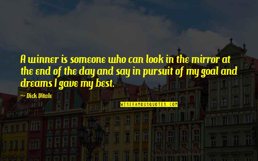 Pursuit Of Your Dreams Quotes By Dick Vitale: A winner is someone who can look in