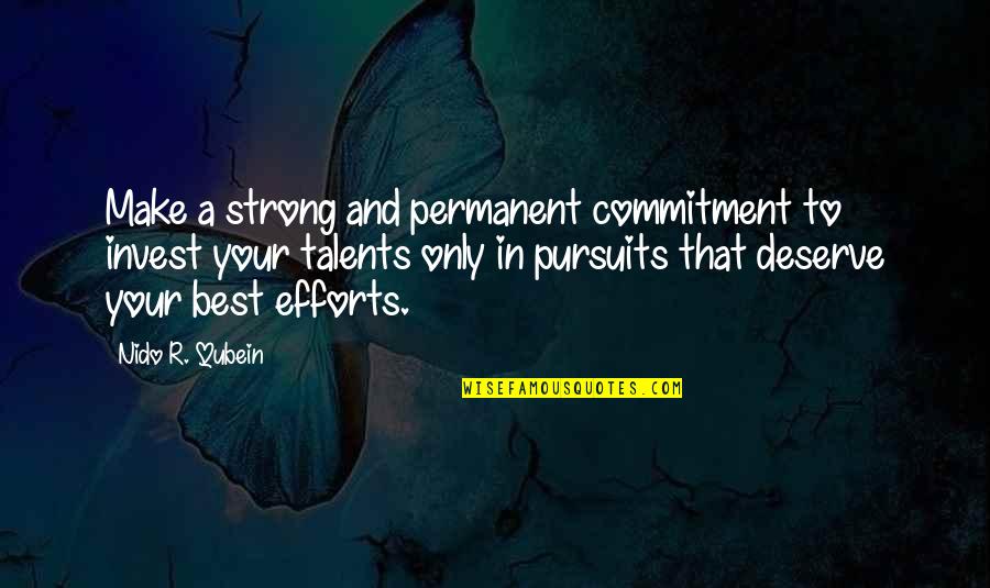 Pursuits Quotes By Nido R. Qubein: Make a strong and permanent commitment to invest