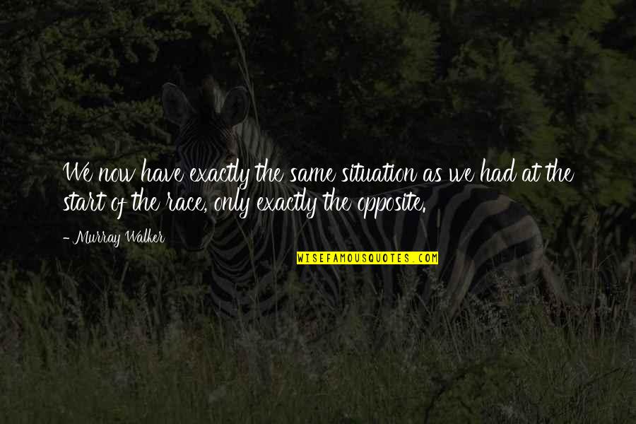 Purt Quotes By Murray Walker: We now have exactly the same situation as Purt Quotes By Murray Walker: We now have exactly the same situation as