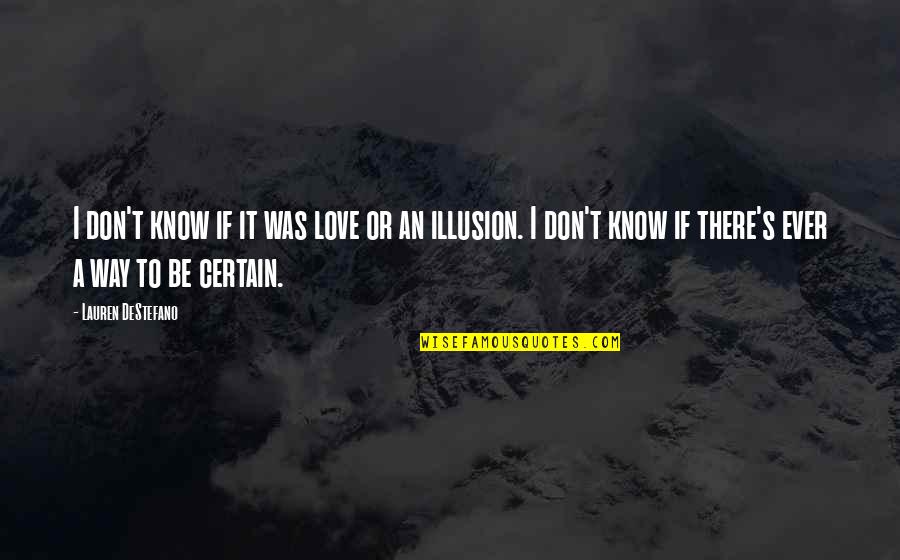 Purtarea De Grija Quotes By Lauren DeStefano: I don't know if it was love or Purtarea De Grija Quotes By Lauren DeStefano: I don't know if it was love or