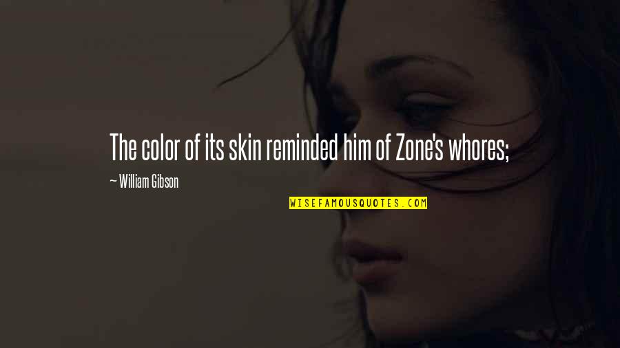 Purtroppo Italiano Quotes By William Gibson: The color of its skin reminded him of Purtroppo Italiano Quotes By William Gibson: The color of its skin reminded him of
