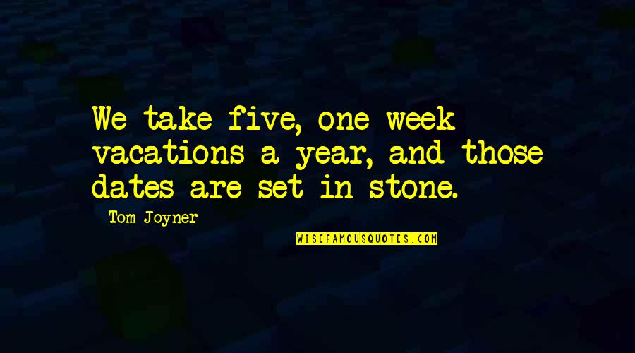 Purulence Band Quotes By Tom Joyner: We take five, one-week vacations a year, and