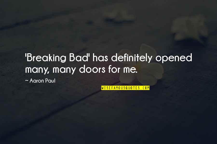 Purusey Quotes By Aaron Paul: 'Breaking Bad' has definitely opened many, many doors
