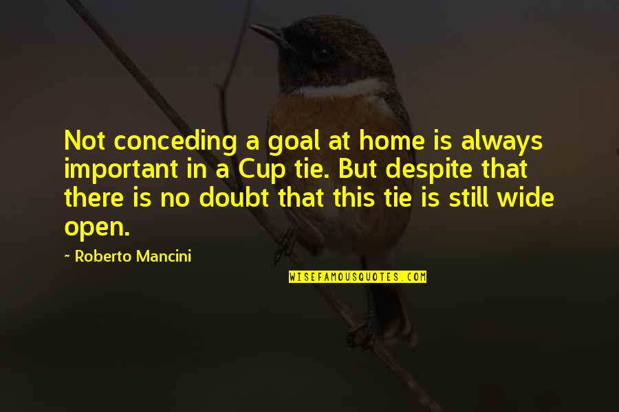 Purusharth Journal Quotes By Roberto Mancini: Not conceding a goal at home is always Purusharth Journal Quotes By Roberto Mancini: Not conceding a goal at home is always