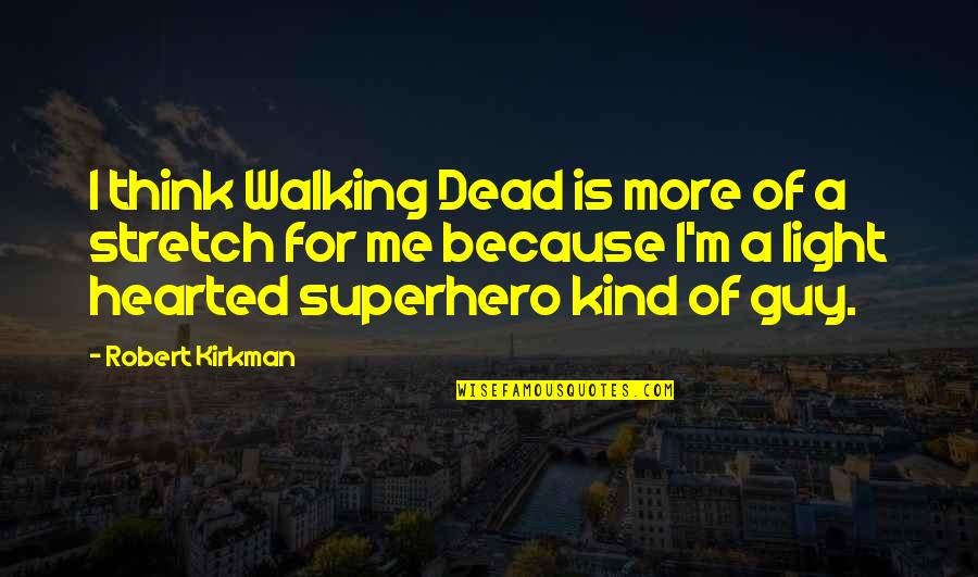 Purushothama Quotes By Robert Kirkman: I think Walking Dead is more of a