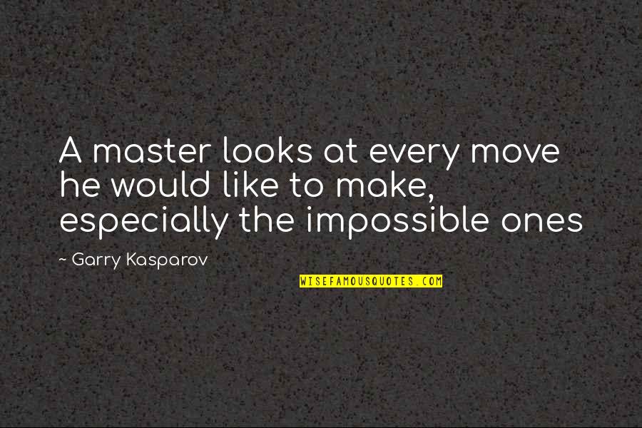 Purusing Quotes By Garry Kasparov: A master looks at every move he would