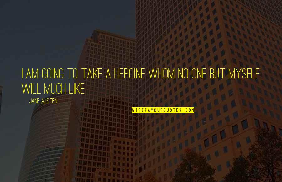 Purveyed Quotes By Jane Austen: I am going to take a heroine whom