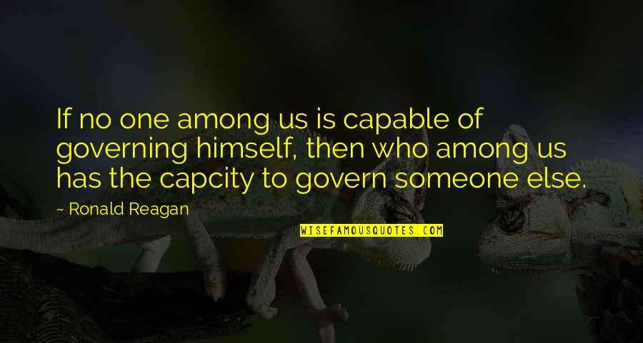 Purveyed Quotes By Ronald Reagan: If no one among us is capable of