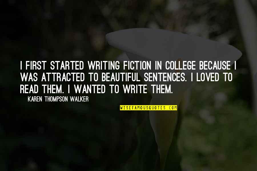 Purveyor Fallout Quotes By Karen Thompson Walker: I first started writing fiction in college because Purveyor Fallout Quotes By Karen Thompson Walker: I first started writing fiction in college because