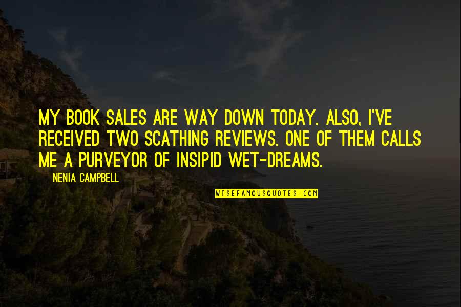 Purveyor Quotes By Nenia Campbell: My book sales are way down today. Also,