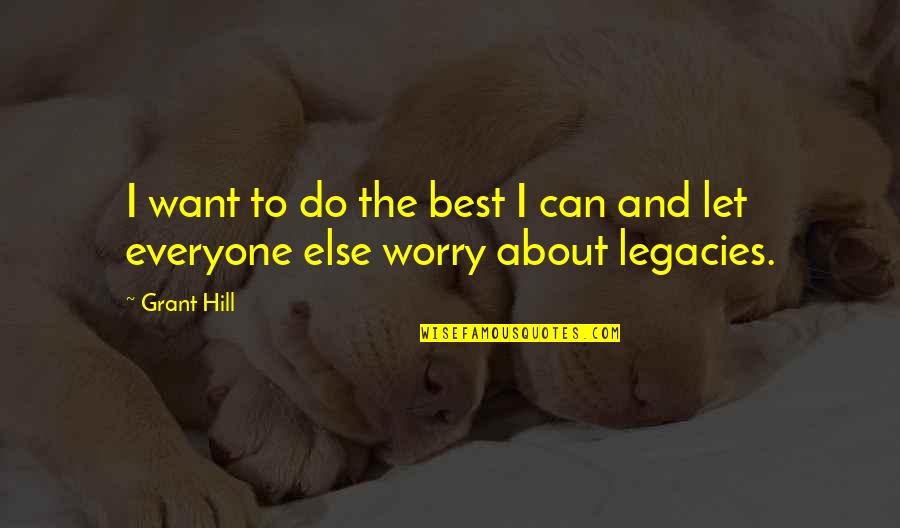 Purviance Funeral Home Quotes By Grant Hill: I want to do the best I can