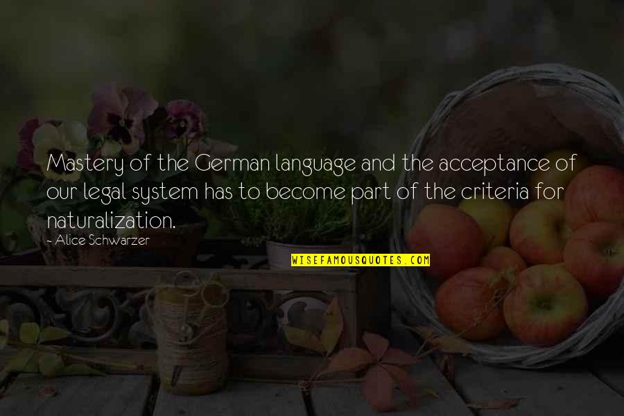 Purviance Masonboro Quotes By Alice Schwarzer: Mastery of the German language and the acceptance
