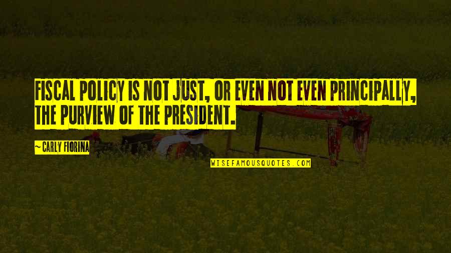 Purview Quotes By Carly Fiorina: Fiscal policy is not just, or even not Purview Quotes By Carly Fiorina: Fiscal policy is not just, or even not