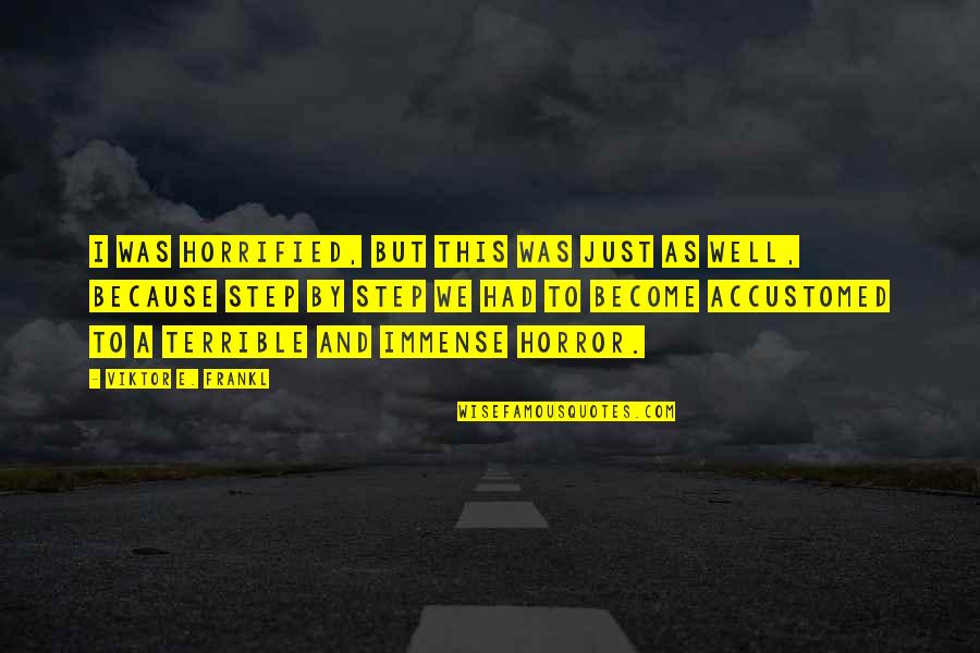 Purwin Crash Quotes By Viktor E. Frankl: I was horrified, but this was just as Purwin Crash Quotes By Viktor E. Frankl: I was horrified, but this was just as