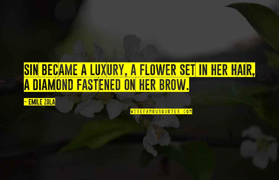 Pus Quotes By Emile Zola: Sin became a luxury, a flower set in