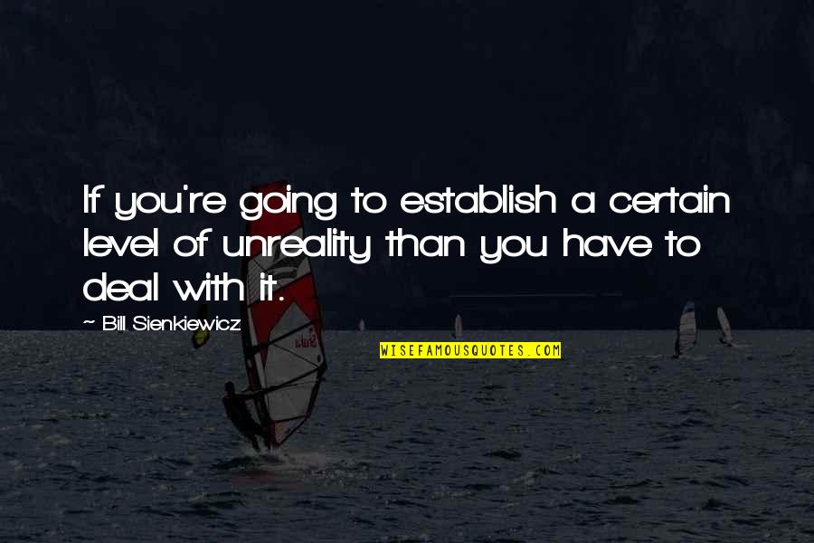 Pusateri Law Quotes By Bill Sienkiewicz: If you're going to establish a certain level