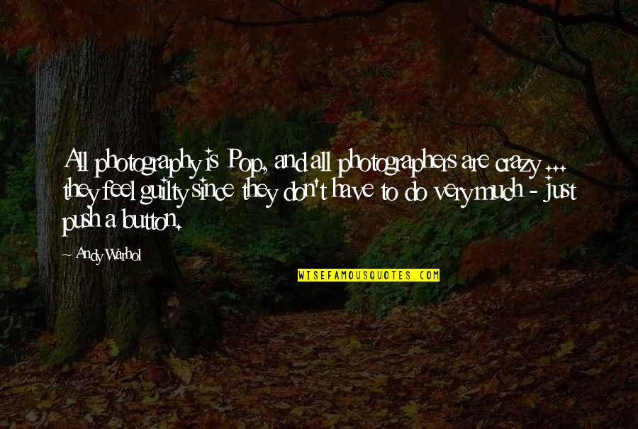 Push Buttons With Quotes By Andy Warhol: All photography is Pop, and all photographers are