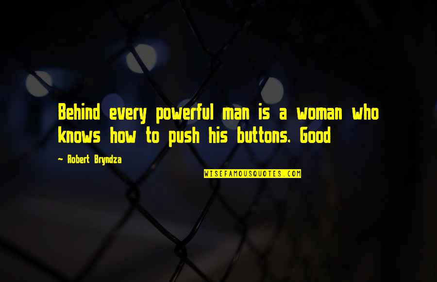 Push Buttons With Quotes By Robert Bryndza: Behind every powerful man is a woman who