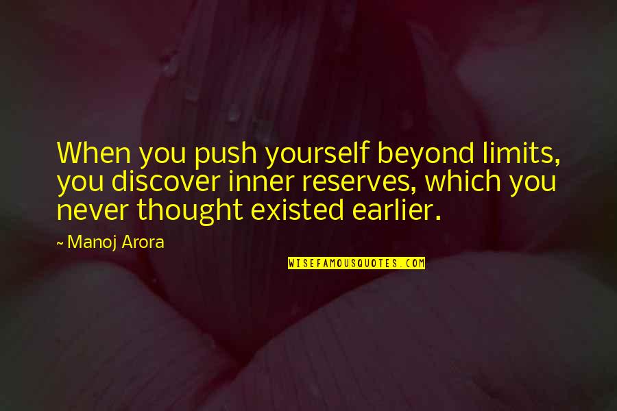 Push Harder Quotes By Manoj Arora: When you push yourself beyond limits, you discover