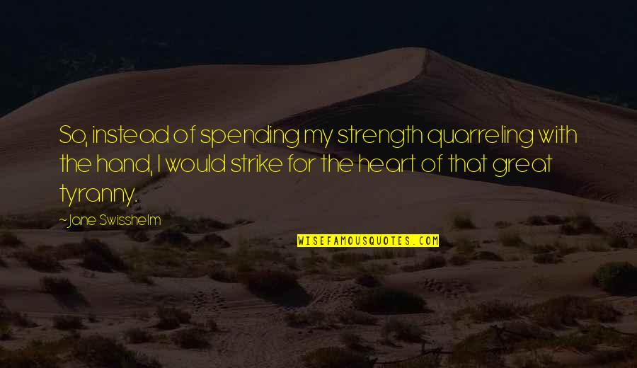 Push In Boots Quotes By Jane Swisshelm: So, instead of spending my strength quarreling with