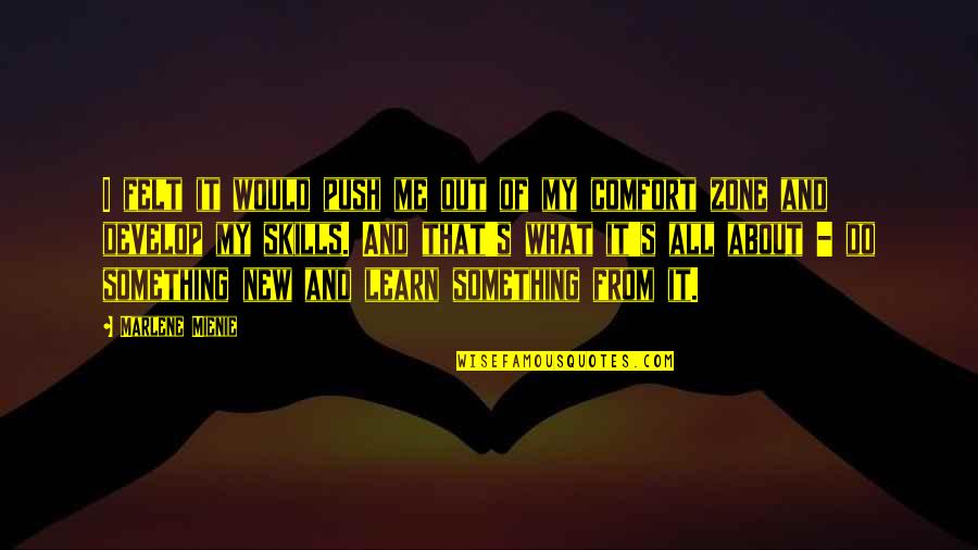 Push Motivation Quotes By Marlene Mienie: I felt it would push me out of
