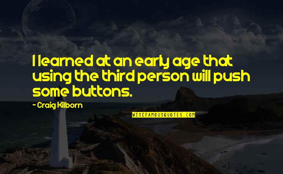 Push My Buttons Quotes By Craig Kilborn: I learned at an early age that using