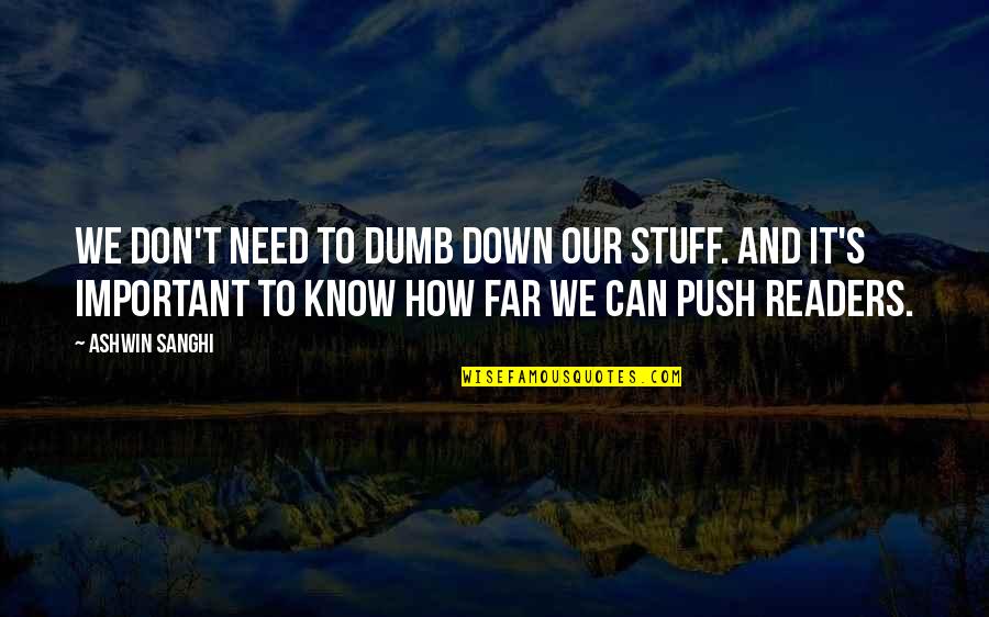 Push You Down Quotes By Ashwin Sanghi: We don't need to dumb down our stuff.