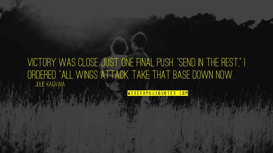 Push You Down Quotes By Julie Kagawa: Victory was close. Just one final push. "Send