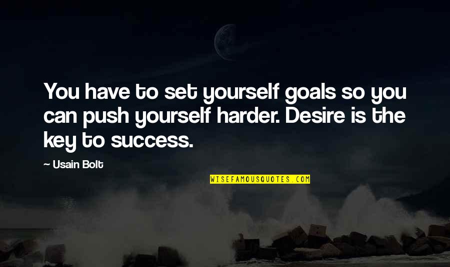 Push Yourself Harder Quotes By Usain Bolt: You have to set yourself goals so you