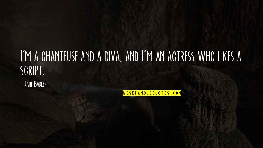 Pusha Life Quotes By Jane Badler: I'm a chanteuse and a diva, and I'm