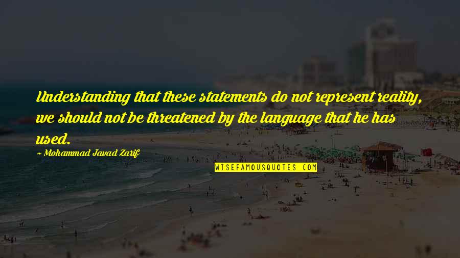 Pusha's Quotes By Mohammad Javad Zarif: Understanding that these statements do not represent reality, Pusha's Quotes By Mohammad Javad Zarif: Understanding that these statements do not represent reality,
