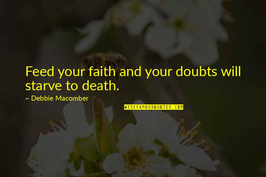 Pushback Express Quotes By Debbie Macomber: Feed your faith and your doubts will starve