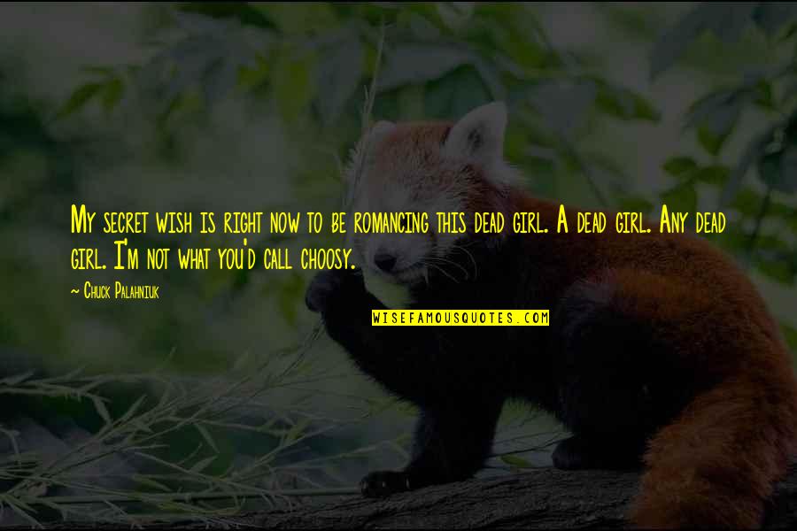 Pushboys Quotes By Chuck Palahniuk: My secret wish is right now to be