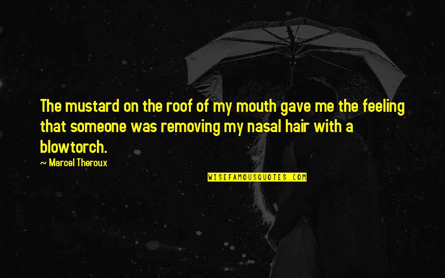 Pushboys Quotes By Marcel Theroux: The mustard on the roof of my mouth