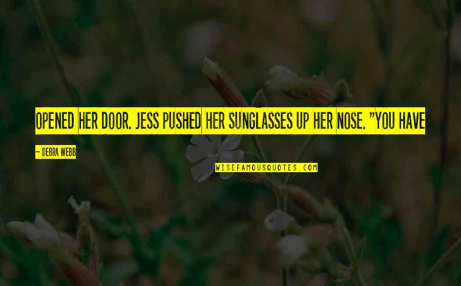 Pushed Quotes By Debra Webb: opened her door. Jess pushed her sunglasses up