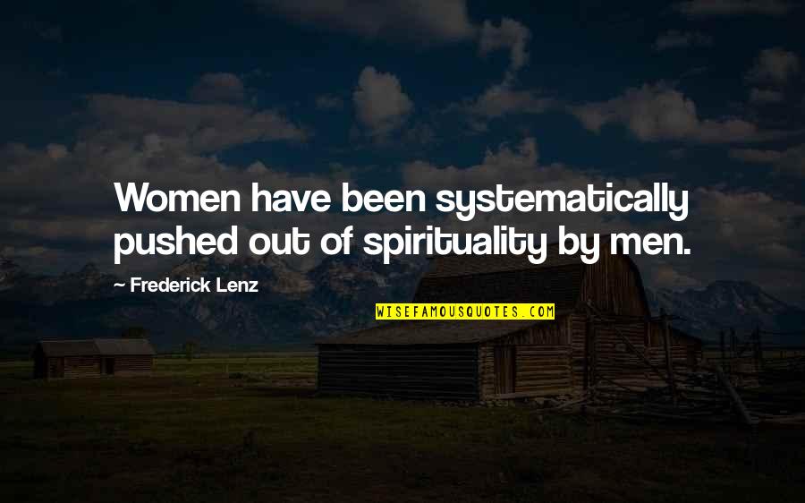 Pushed Quotes By Frederick Lenz: Women have been systematically pushed out of spirituality
