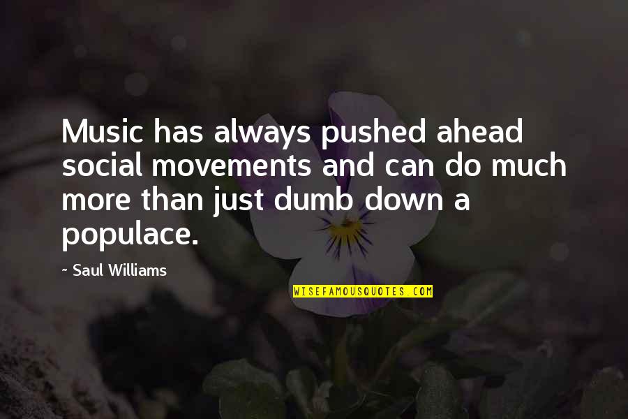 Pushed Quotes By Saul Williams: Music has always pushed ahead social movements and