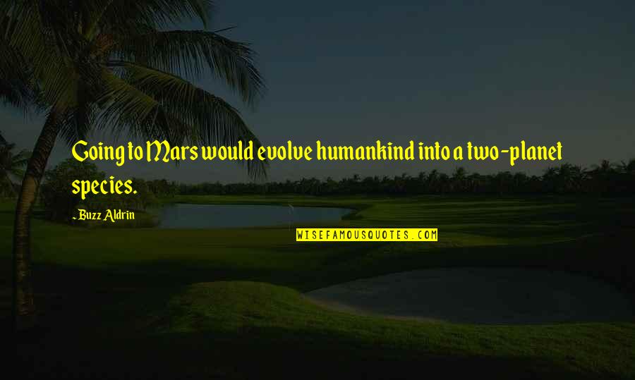 Pusheen Funny Quotes By Buzz Aldrin: Going to Mars would evolve humankind into a