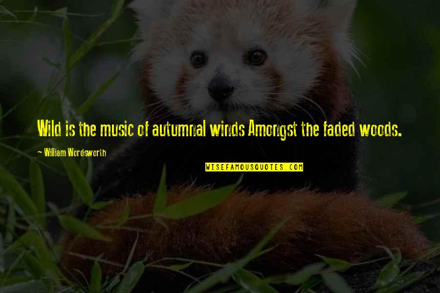 Pusheth Quotes By William Wordsworth: Wild is the music of autumnal winds Amongst Pusheth Quotes By William Wordsworth: Wild is the music of autumnal winds Amongst