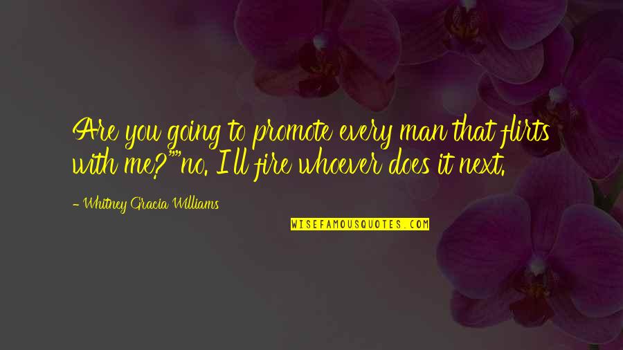 Pushing Away Someone Quotes By Whitney Gracia Williams: Are you going to promote every man that
