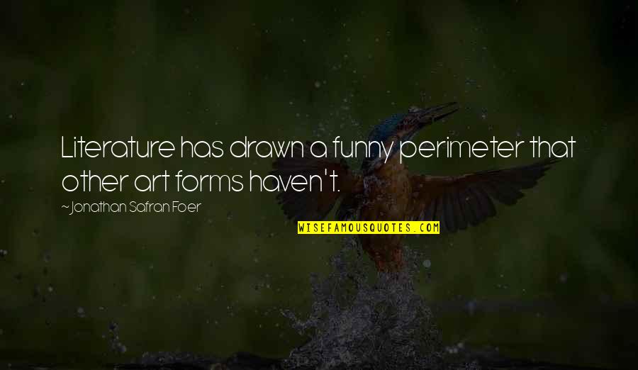 Pushing Daisies Alfredo Quotes By Jonathan Safran Foer: Literature has drawn a funny perimeter that other