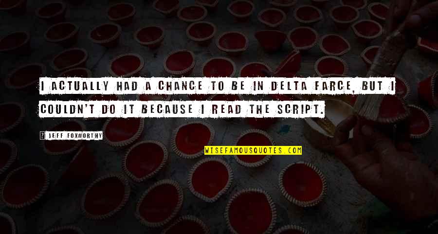 Pushing Daisies Ned And Chuck Quotes By Jeff Foxworthy: I actually had a chance to be in