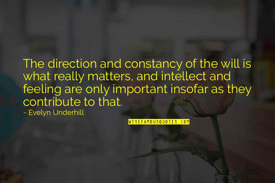 Pushing Daisies Ned Quotes By Evelyn Underhill: The direction and constancy of the will is Pushing Daisies Ned Quotes By Evelyn Underhill: The direction and constancy of the will is
