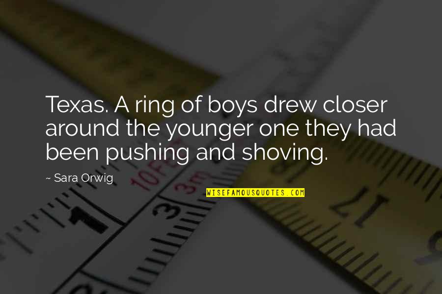 Pushing Each Other Quotes By Sara Orwig: Texas. A ring of boys drew closer around