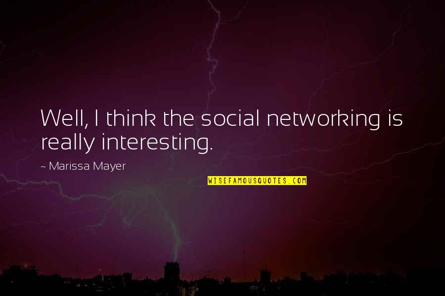 Pushing Through It Quotes By Marissa Mayer: Well, I think the social networking is really