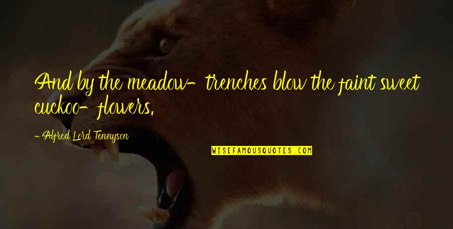 Pushing Through Tough Times Quotes By Alfred Lord Tennyson: And by the meadow-trenches blow the faint sweet