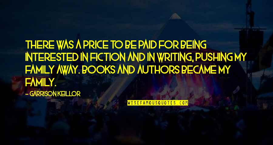 Pushing You Away Quotes By Garrison Keillor: There was a price to be paid for