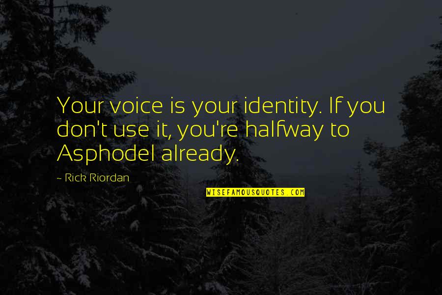 Pushinka Passport Quotes By Rick Riordan: Your voice is your identity. If you don't